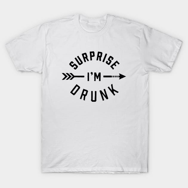 Surprise Im Drunk T-Shirt by Alexadnan